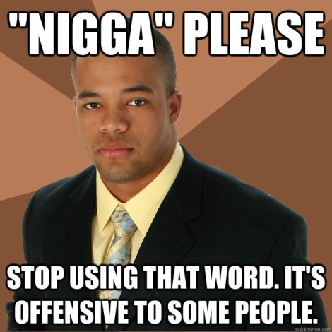 nigga please offensive